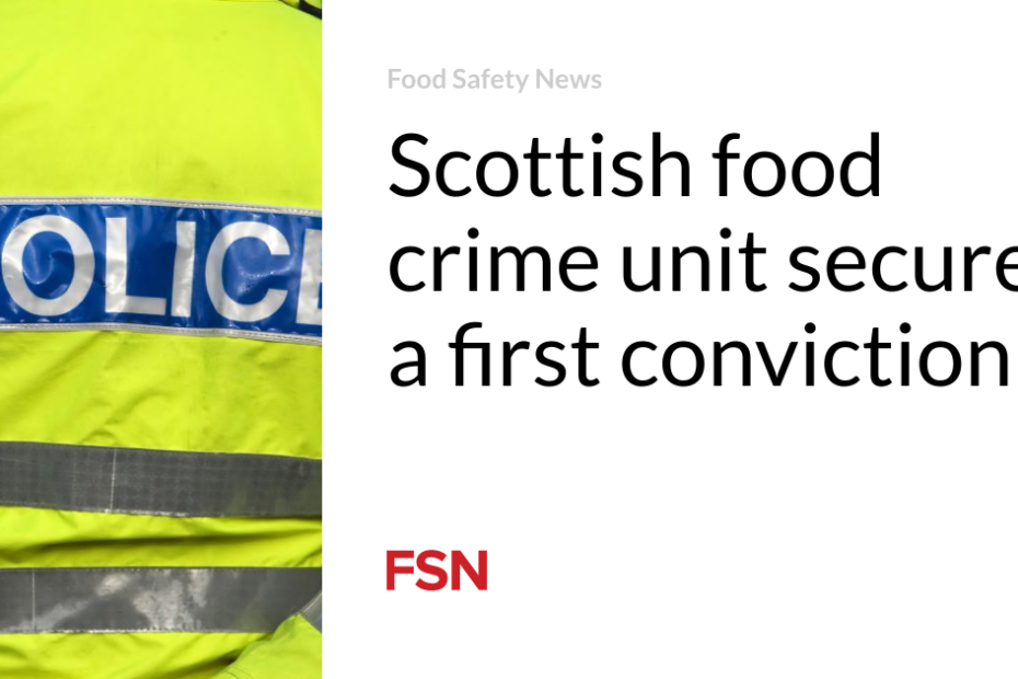 Scottish food crime unit secures a first conviction