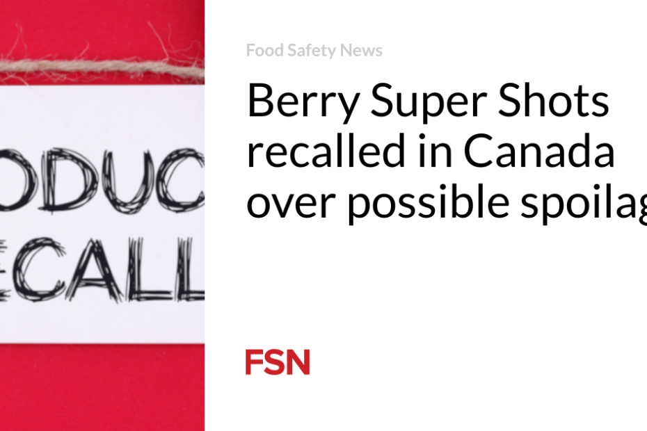 Berry Super Shots recalled in Canada over possible spoilage