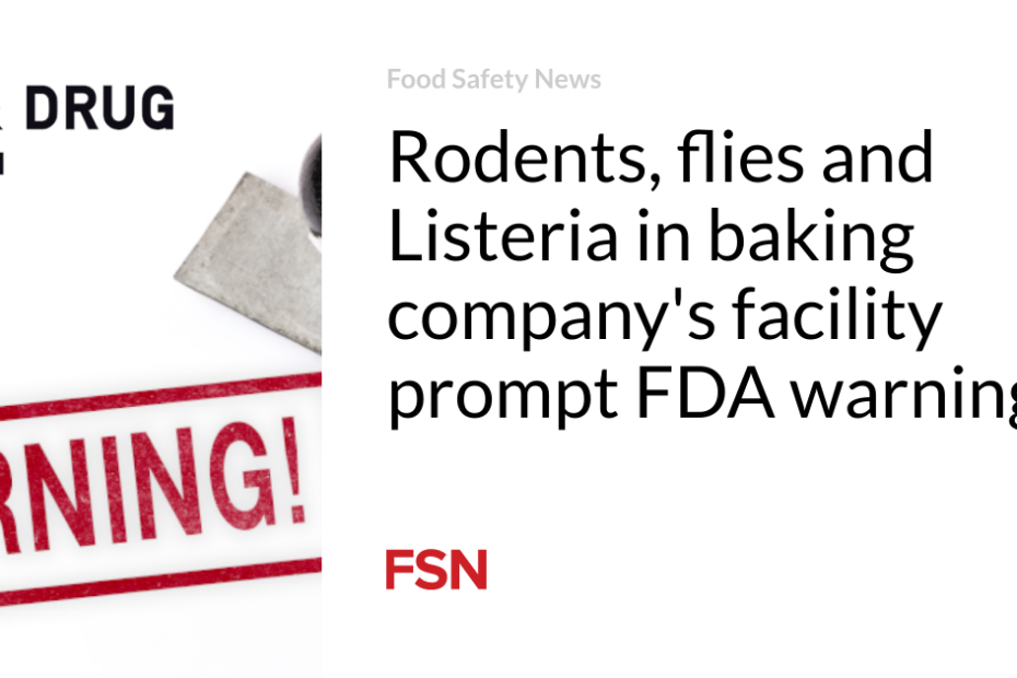 Rodents, flies and Listeria in baking company’s facility prompt FDA warning