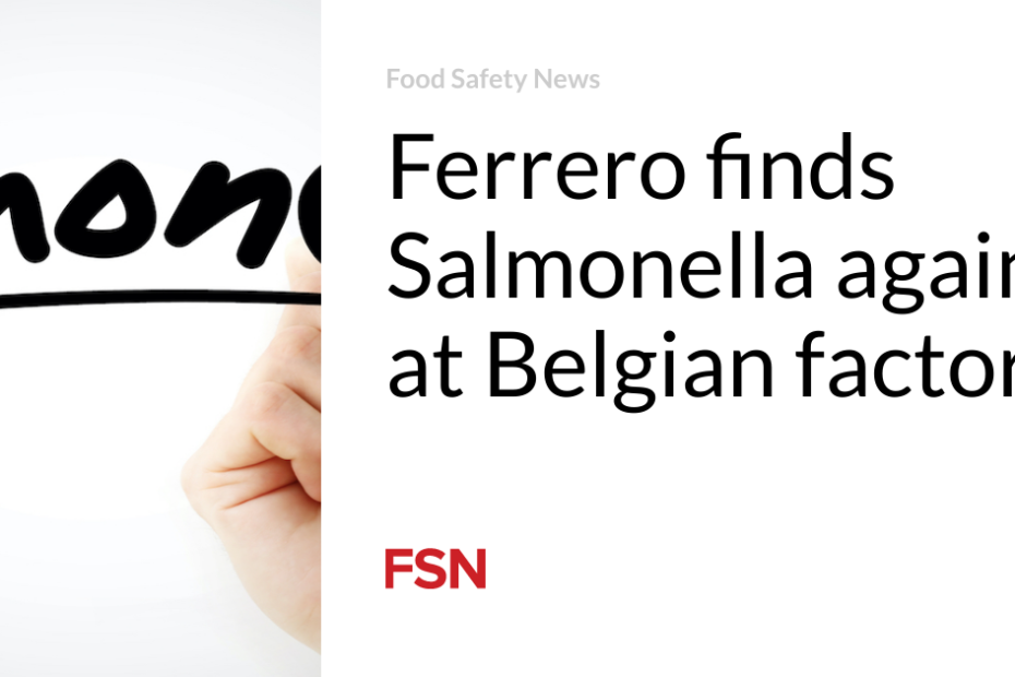 Ferrero finds Salmonella again at Belgian factory