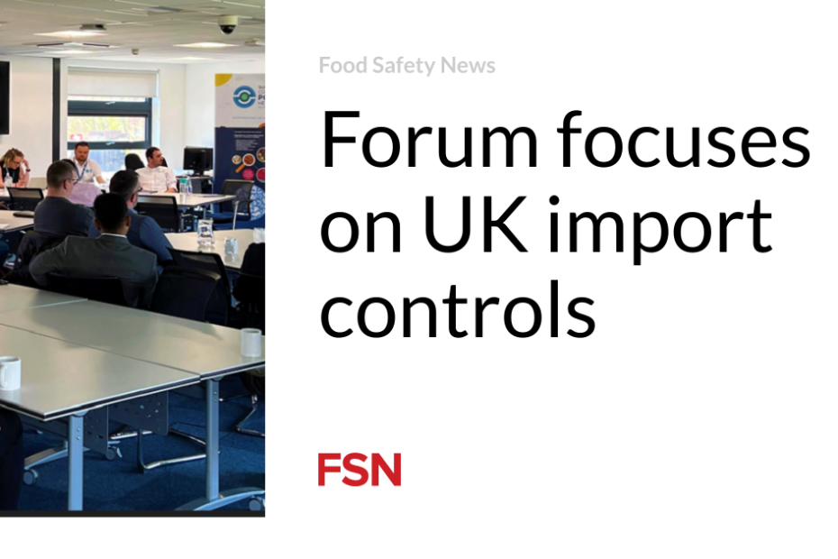 Forum focuses on UK import controls