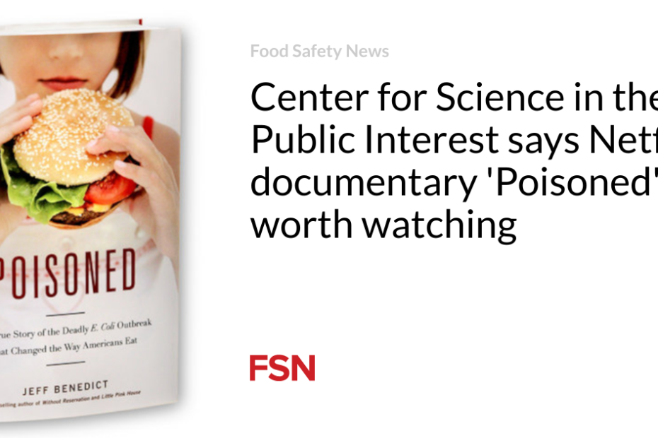 Center for Science in the Public Interest says Netflix documentary ‘Poisoned’ is worth watching