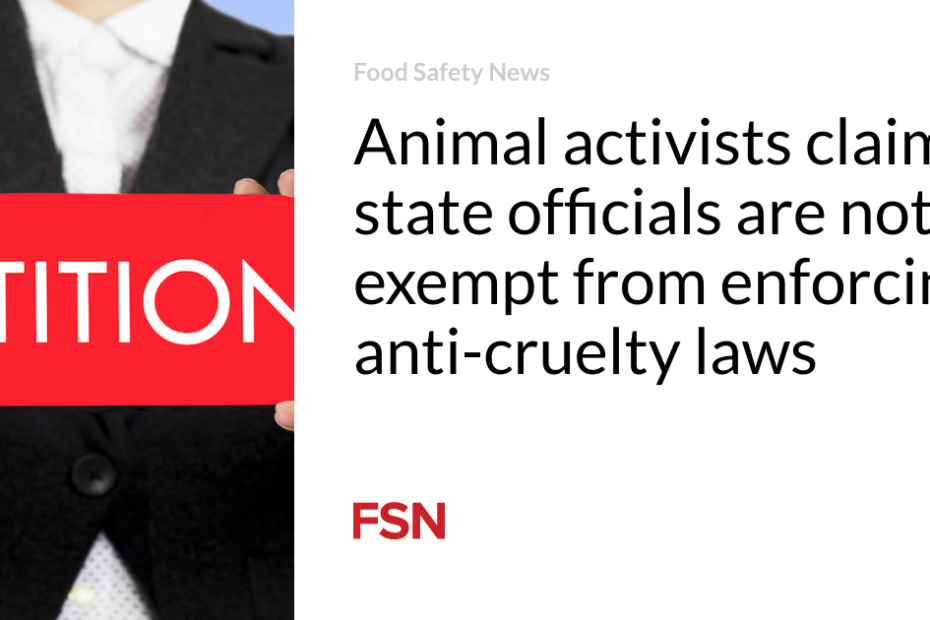 Animal activists claim state officials are not exempt from enforcing anti-cruelty laws