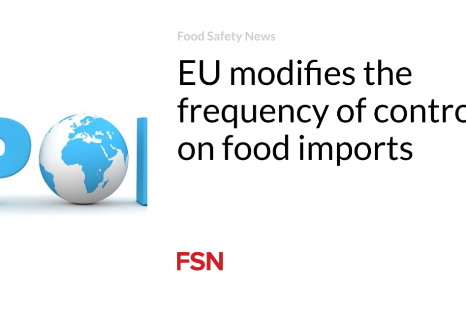 EU modifies the frequency of controls on food imports