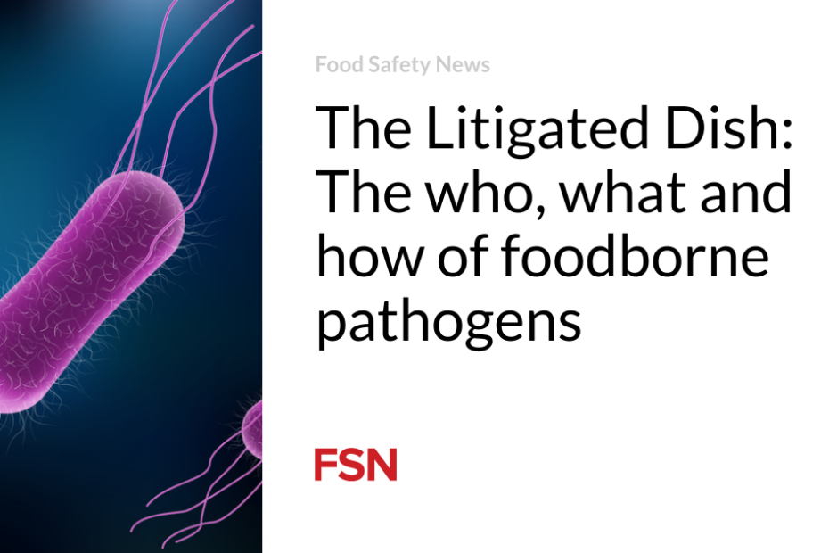 The Litigated Dish: The who, what and how of foodborne pathogens