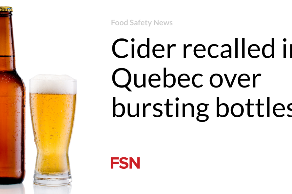 Cider recalled in Quebec over bursting bottles