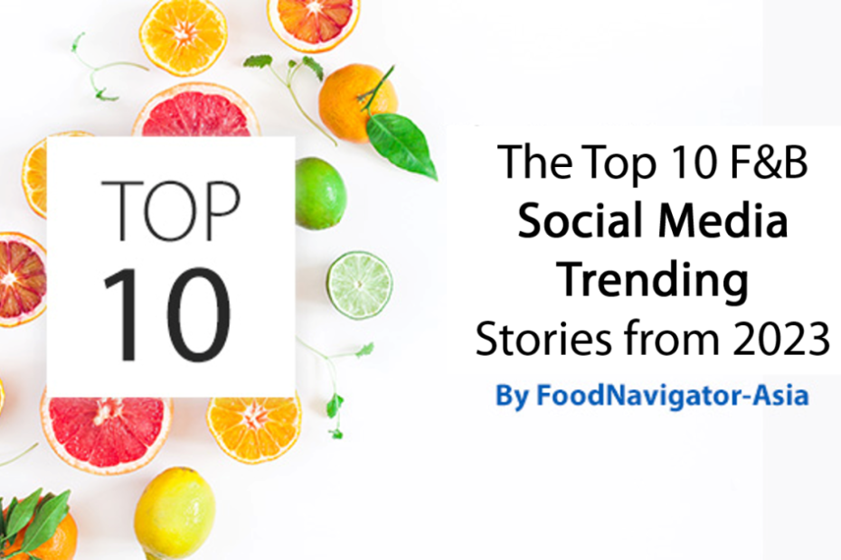 Top of the pops: The Top 10 social media trending APAC food and beverage stories from 2023