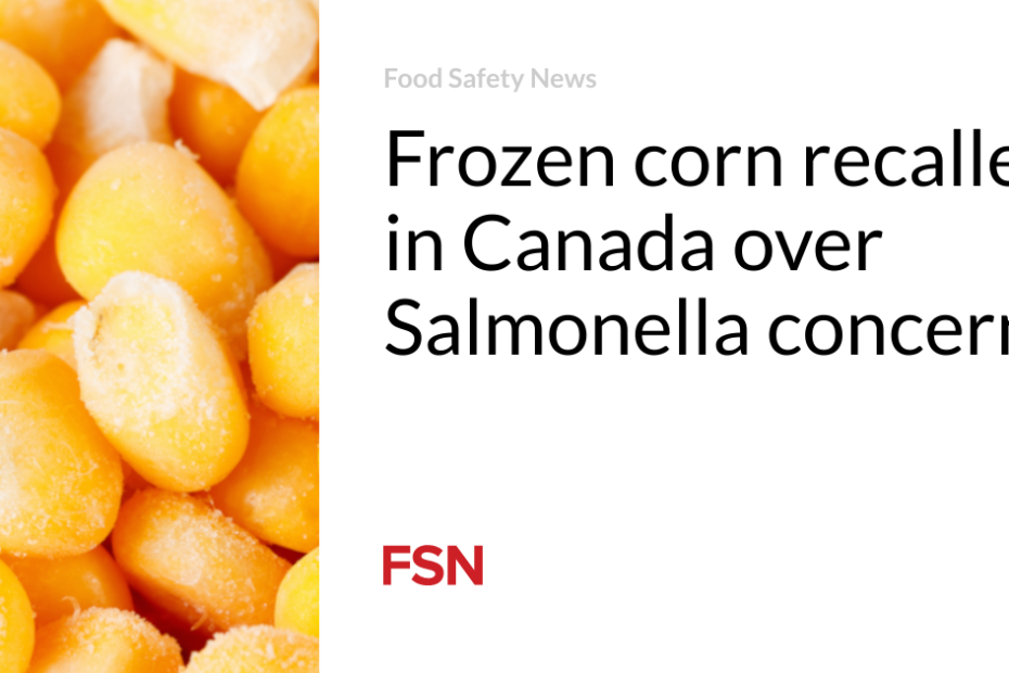 Frozen corn recalled in Canada over Salmonella concerns