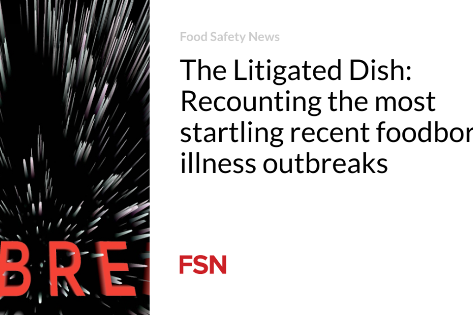 The Litigated Dish: Recounting the most startling recent foodborne illness outbreaks