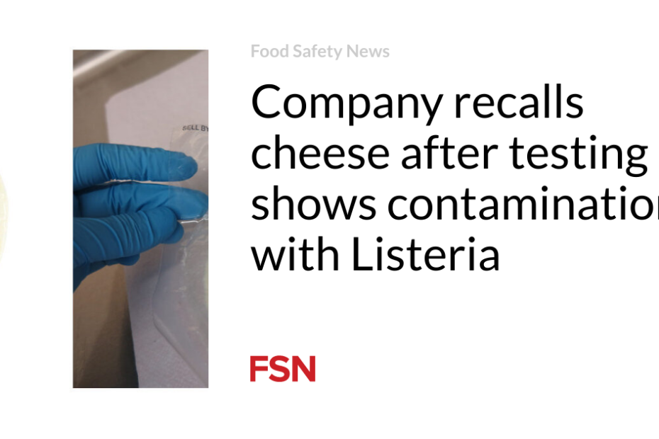 Company recalls cheese after testing shows contamination with Listeria