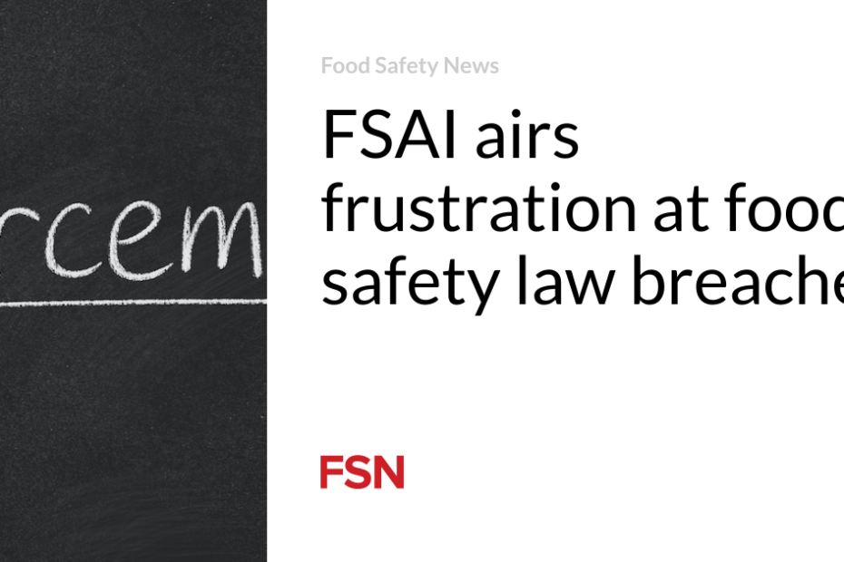 FSAI airs frustration at food safety law breaches