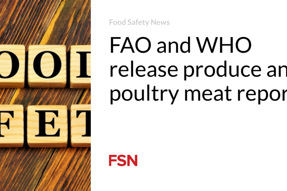 FAO and WHO release produce and poultry meat reports