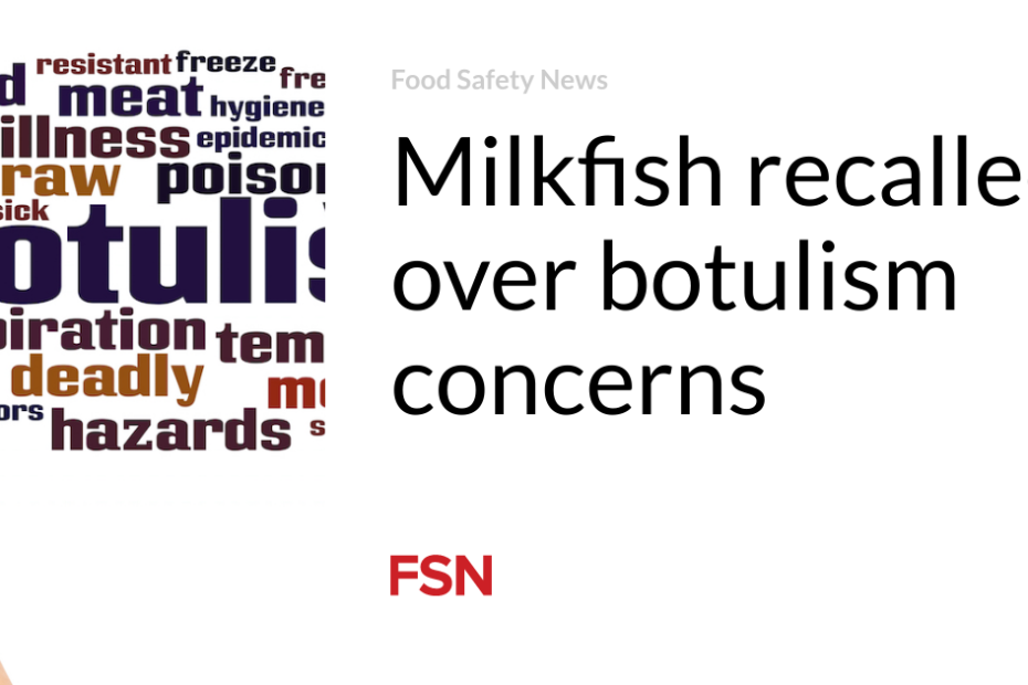 Milkfish recalled over botulism concerns