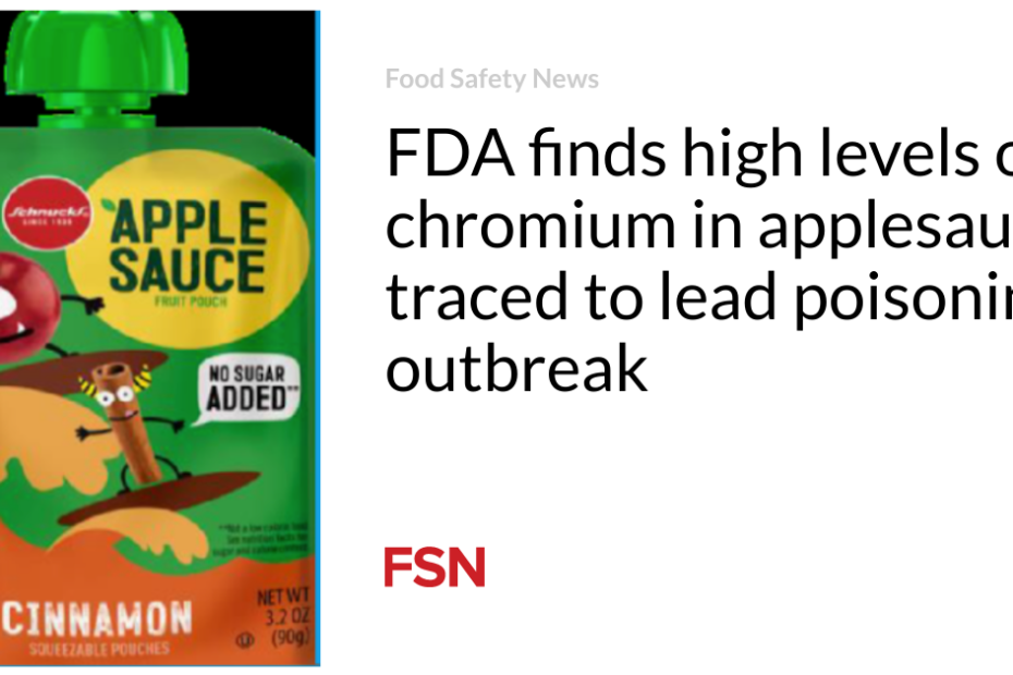 FDA finds high levels of chromium in applesauce traced to lead poisoning outbreak