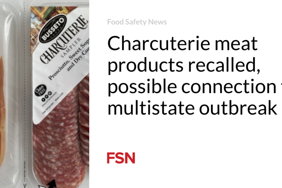 Charcuterie meat products recalled, possible connection to multistate outbreak