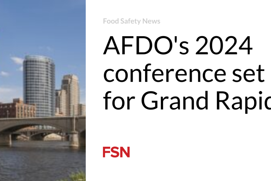 AFDO’s 2024 conference set for Grand Rapids