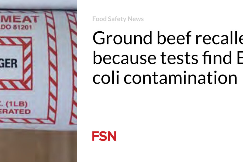 Ground beef recalled because tests find E. coli contamination