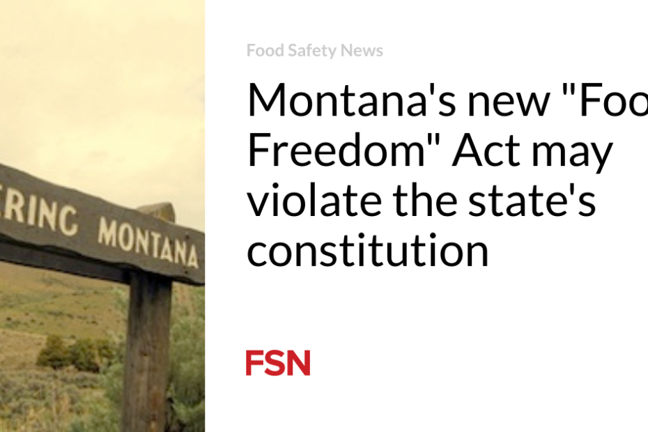 Montana’s new “Food Freedom” Act may violate the state’s constitution