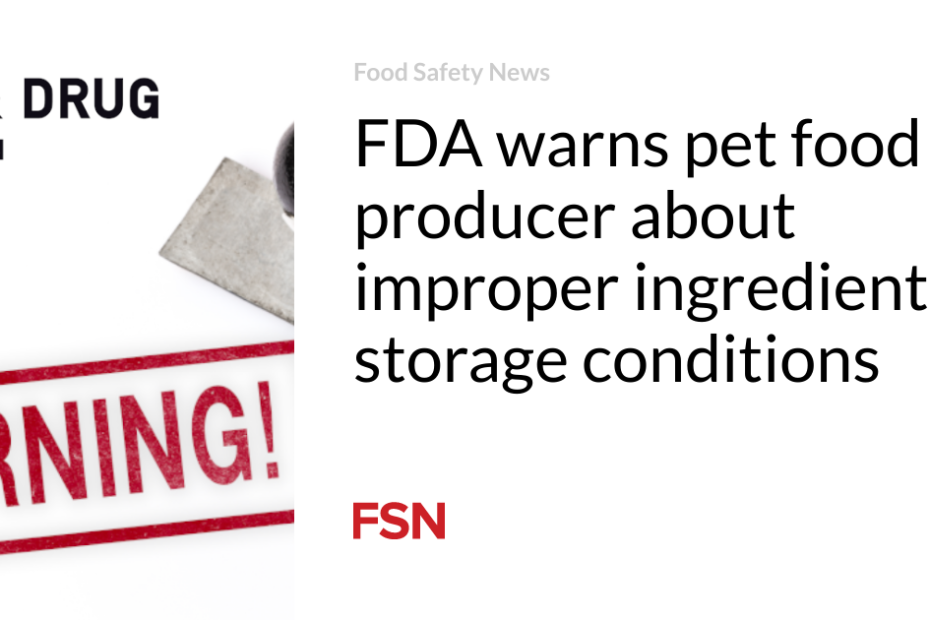 FDA warns pet food producer about improper ingredient storage conditions