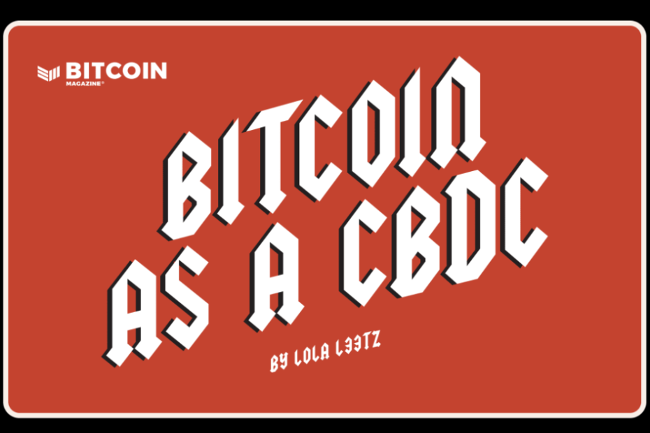 Bitcoin As A CBDC