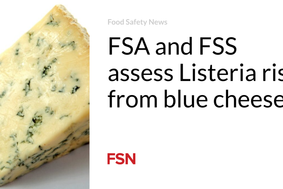 FSA and FSS assess Listeria risk from blue cheese