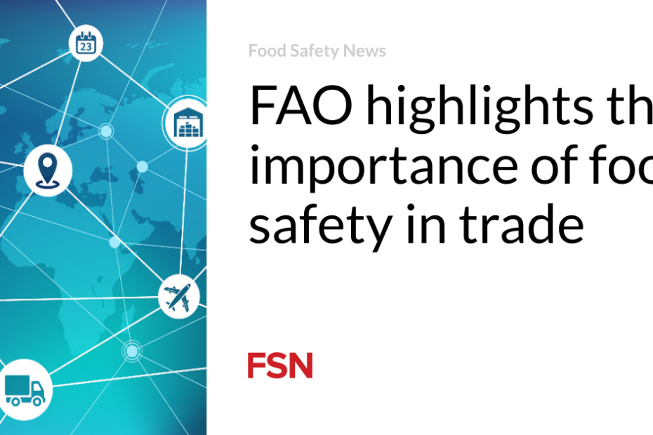 FAO highlights the importance of food safety in trade