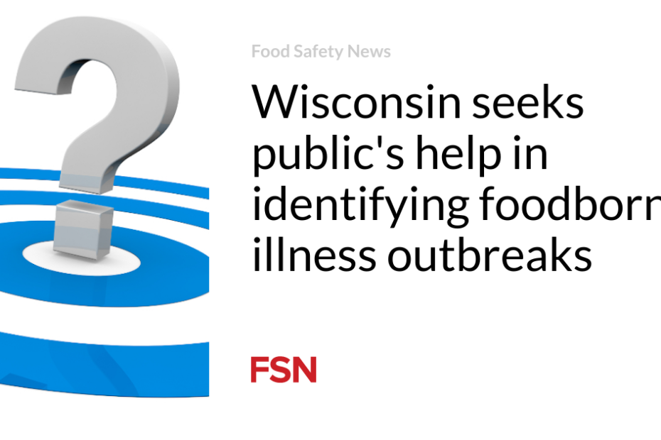 Wisconsin seeks public’s help in identifying foodborne illness outbreaks