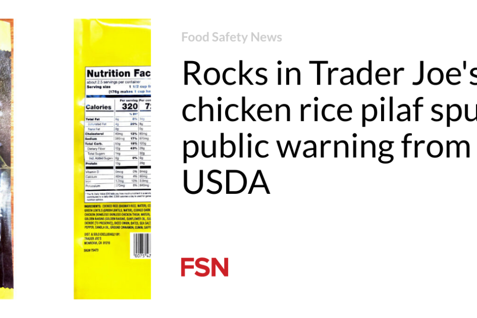 Rocks in Trader Joe’s chicken rice pilaf spur public warning from USDA