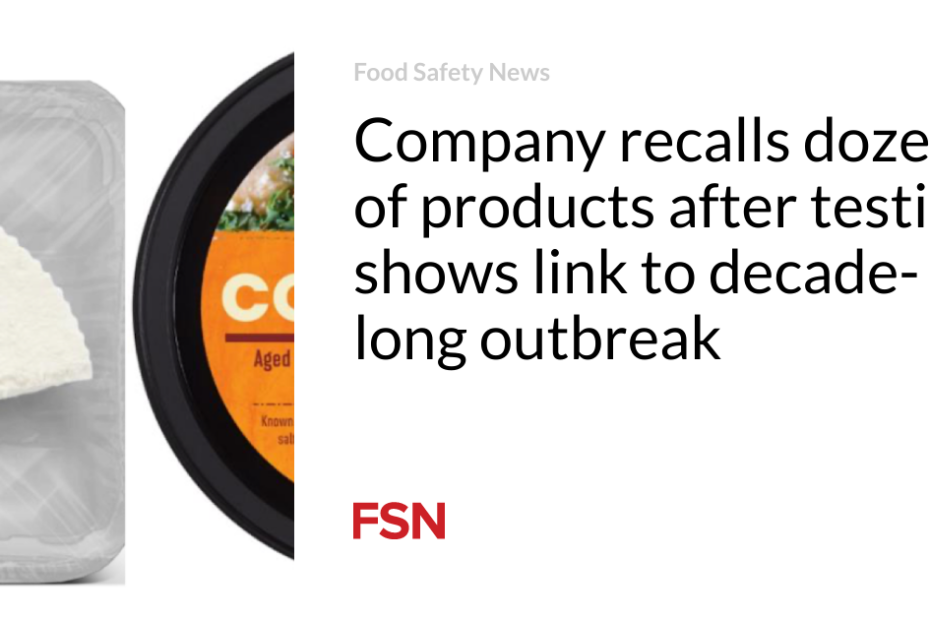 Company recalls dozens of products after testing shows link to decade-long outbreak