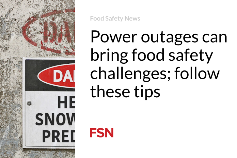 Power outages can bring food safety challenges; follow these tips