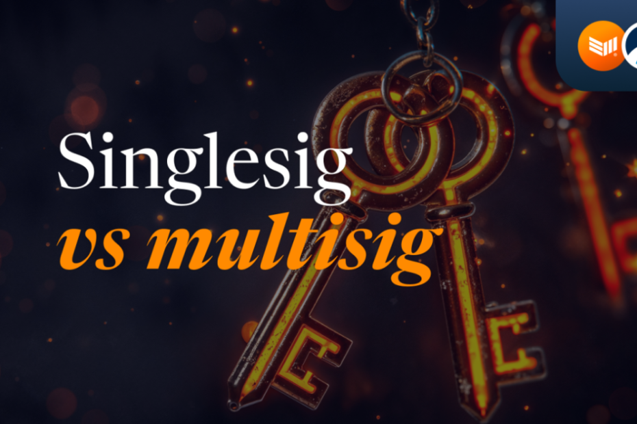 Singlesig vs. Multisig: Bitcoin Self-custody Approaches Compared