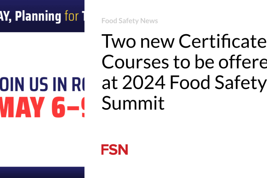 Two new Certificate Courses to be offered at 2024 Food Safety Summit