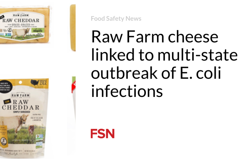 Raw Farm cheese linked to multi-state outbreak of E. coli infections