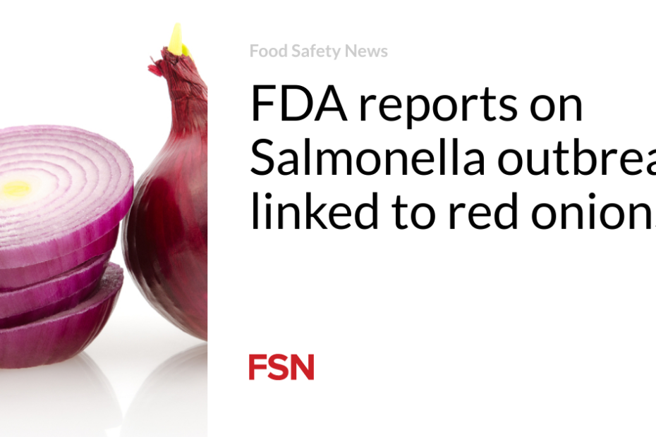 FDA reports on Salmonella outbreak linked to red onions