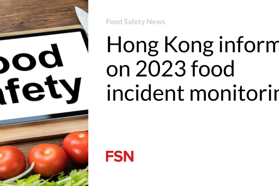 Hong Kong informs on 2023 food incident monitoring