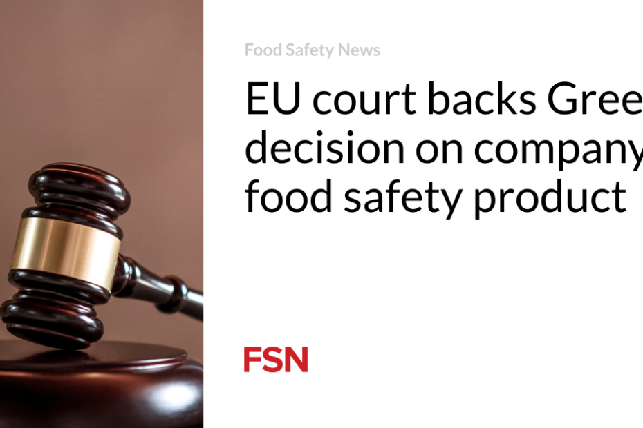 EU court backs Greek decision on company’s food safety product