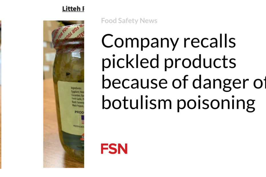 Company recalls pickled products because of danger of botulism poisoning