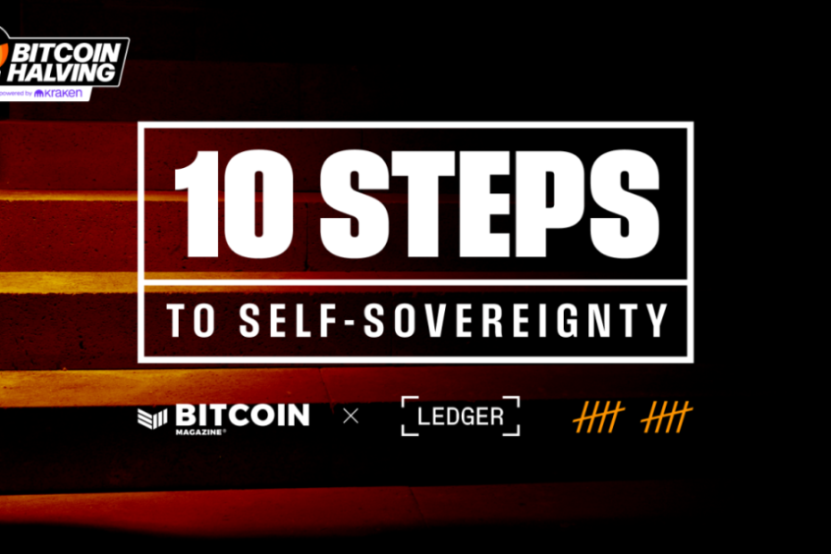 Ledger and Bitcoin Magazine to Partner on “10 Steps to Self-Sovereignty”, Bitcoin Halving Livestream