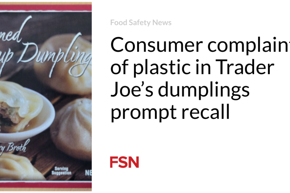 Consumer complaints of plastic in Trader Joe’s dumplings prompt recall