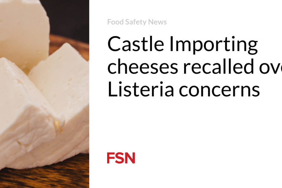 Castle Importing cheeses recalled over  Listeria concerns