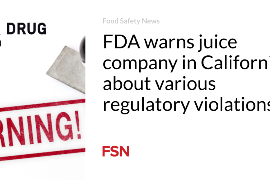 FDA warns juice company in California about various regulatory violations