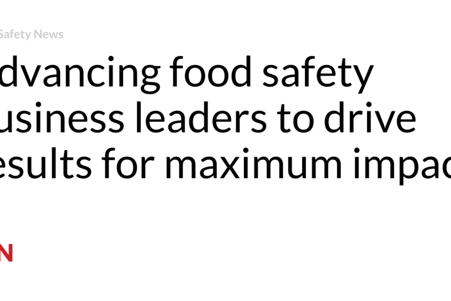 Advancing food safety business leaders to drive results for maximum impact