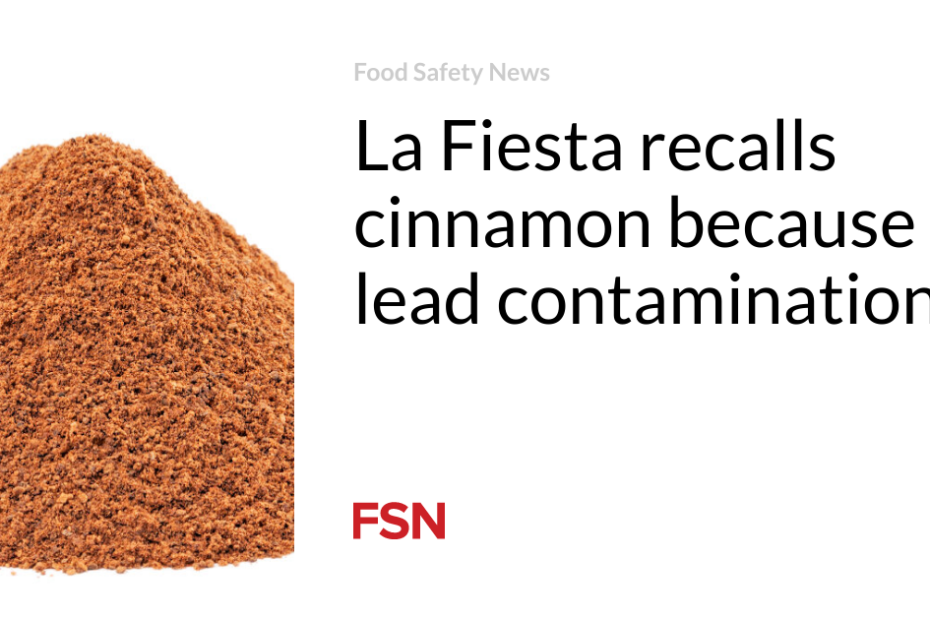 La Fiesta recalls cinnamon because of lead contamination