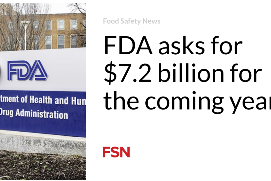 FDA asks for $7.2 billion for the coming year