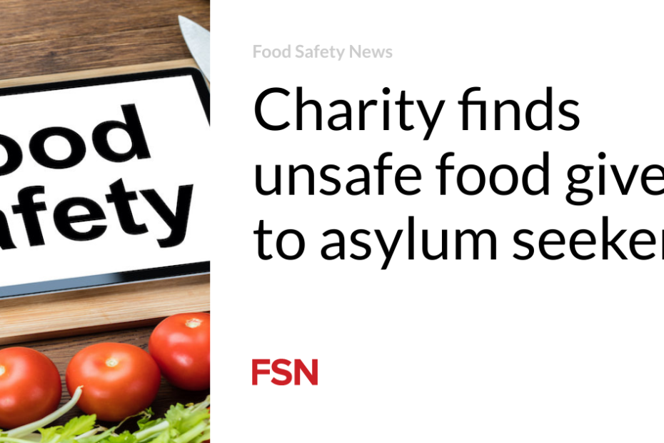 Charity finds unsafe food given to asylum seekers