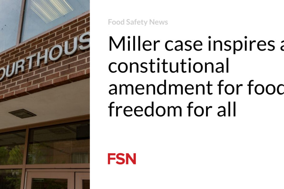 Miller case inspires a constitutional amendment for food freedom for all