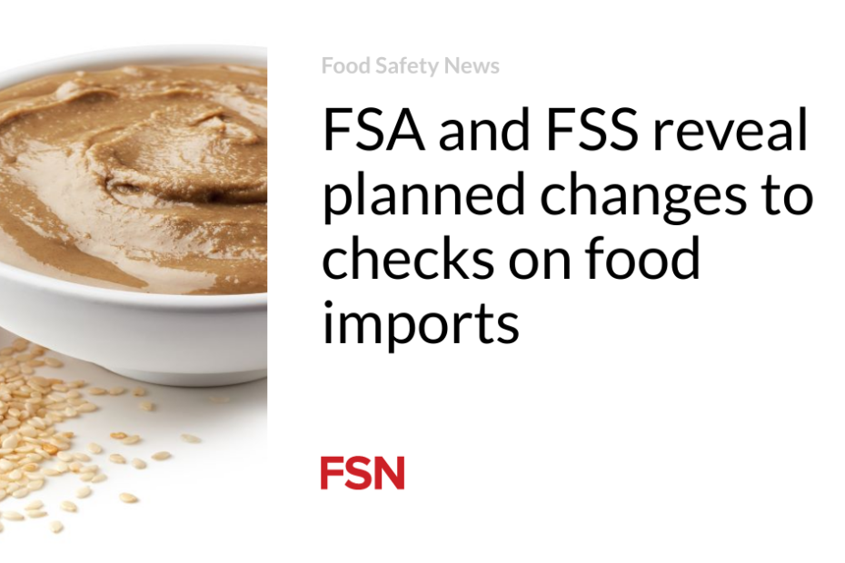 FSA and FSS reveal planned changes to checks on food imports