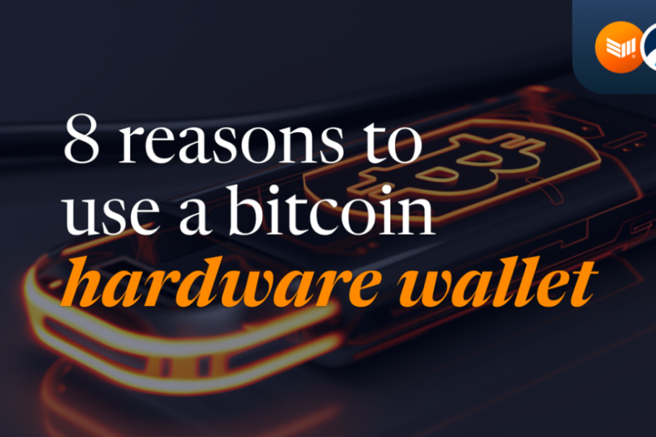 8 Reasons to use a Bitcoin Hardware Wallet