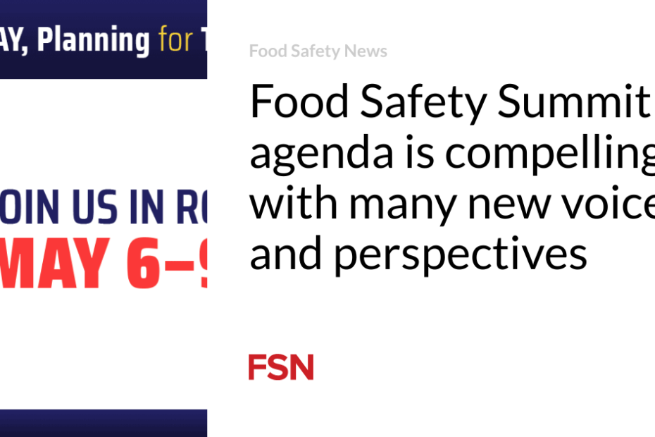 Food Safety Summit agenda is compelling, with many new voices and perspectives