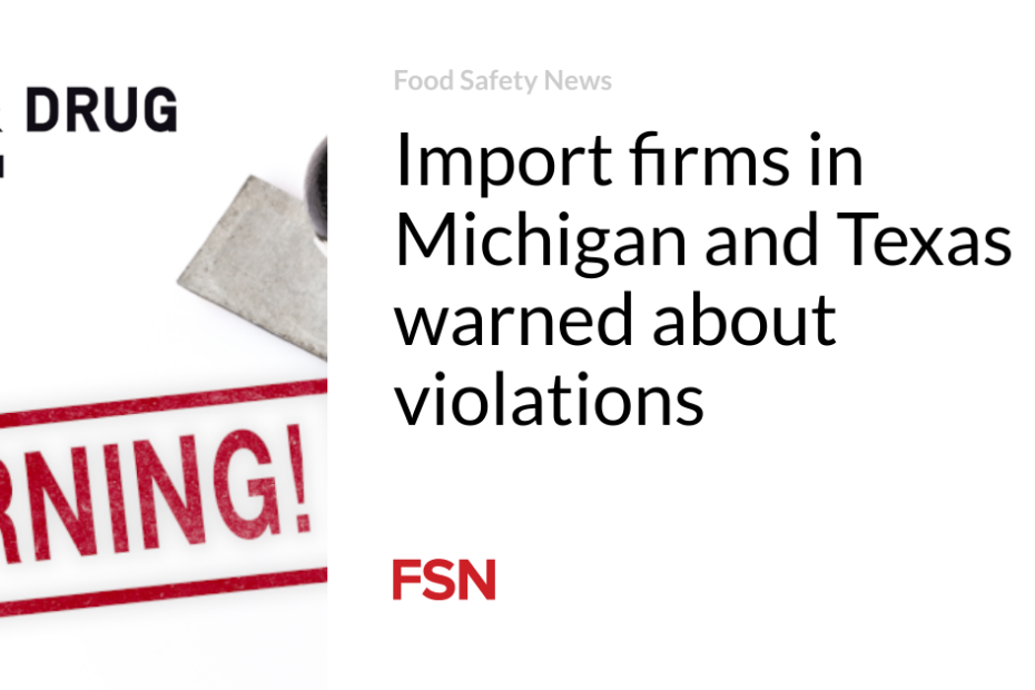 Import firms in Michigan and Texas warned about violations